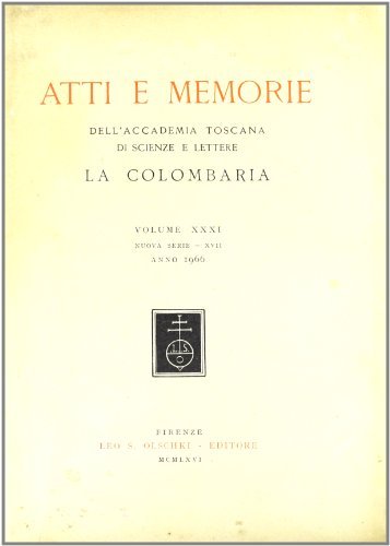 Atti e memorie dell'Accademia toscana di scienze e lettere «La Colombaria». Nuova serie vol.31 edito da Olschki