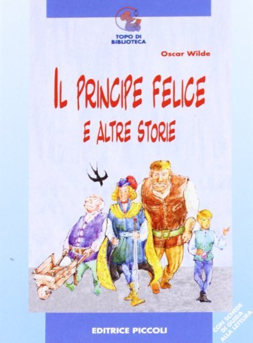 Il principe felice e altre storie di Oscar Wilde edito da Piccoli