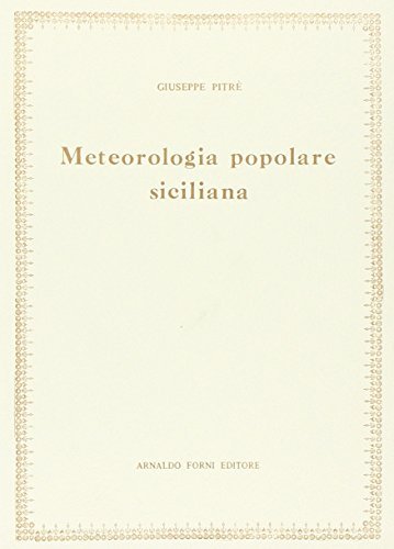 Meteorologia popolare siciliana di Giuseppe Pitrè edito da Forni