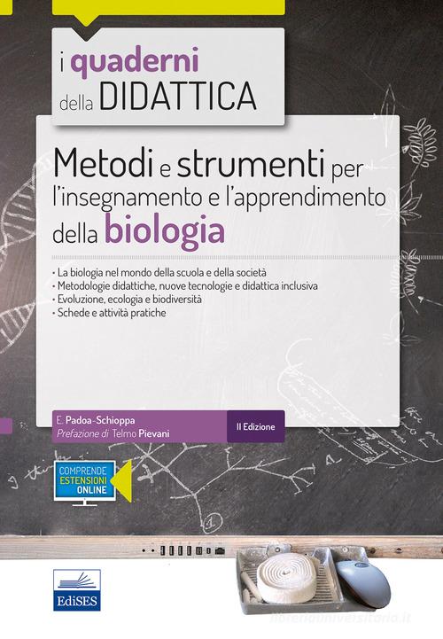 Metodi e strumenti per l'insegnamento e l'apprendimento della biologia. Con espansione online di Emilio Padoa-Schioppa edito da Edises