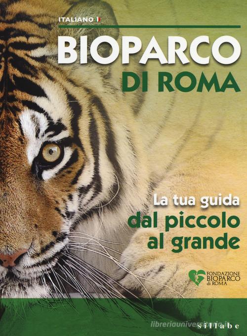 Bioparco di Roma. La tua guida dal piccolo al grande edito da Sillabe