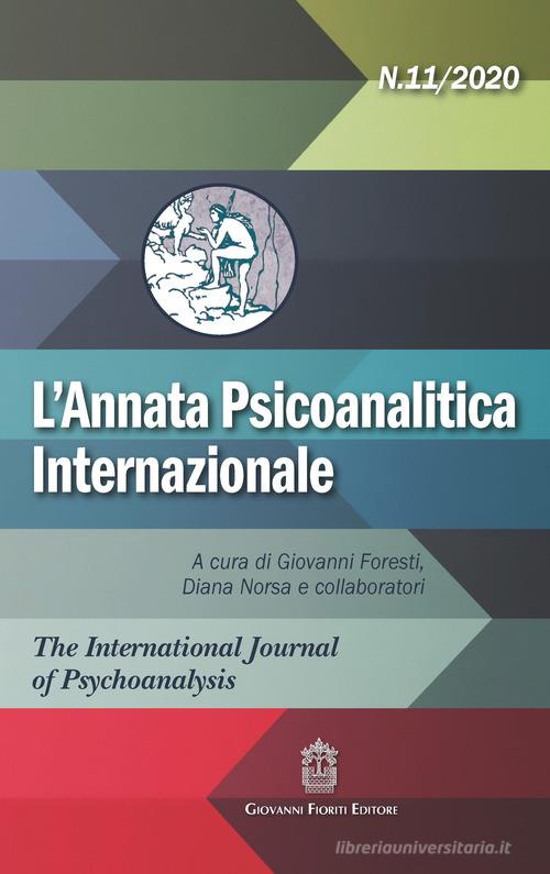 L' annata psicoanalitica internazionale. The international journal of psychoanalysis (2020) vol.11 edito da Giovanni Fioriti Editore