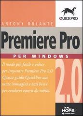Premiere Pro 2.0 per Windows di Antony Bolante edito da Tecniche Nuove