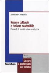 Risorse culturali e turismo sostenibile. Elementi di pianificazione strategica di Annalisa Cicerchia edito da Franco Angeli