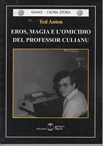Eros, magia e l'omicidio del professor Culiano di Ted Anton edito da Settimo Sigillo-Europa Lib. Ed