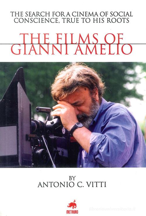 The films of Gianni Amelio di Antonio Vitti edito da Metauro