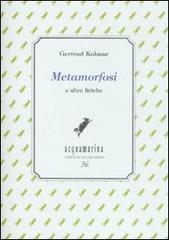 Metamorfosi e altre liriche di Gertrud Kolmar edito da Via del Vento