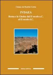 Iudaea. Roma e la Giudea dal II secolo a. C. al II secolo d. C. di Chiara De Filippis Cappai edito da Edizioni dell'Orso