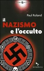 Il nazismo e l'occulto di Paul Roland edito da Reverdito
