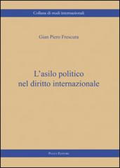 L' asilo politico nel diritto internazionale di G. Piero Frescura edito da Piazza Editore