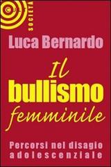 Il bullismo femminile di Luca Bernardo edito da Cult Editore