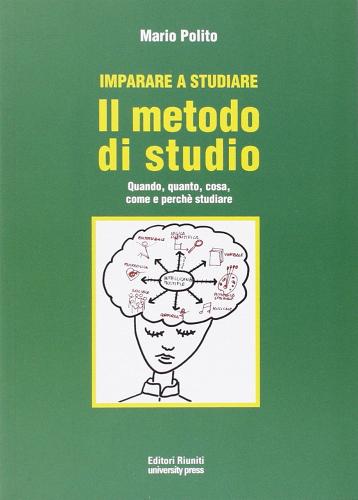 Imparare a studiare. Il metodo di studio. Quando, quanto, come, dove e perché studiare di Mario Polito edito da Editori Riuniti Univ. Press
