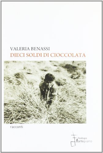 Dieci soldi di cioccolata di Valeria Benassi edito da Fortepiano