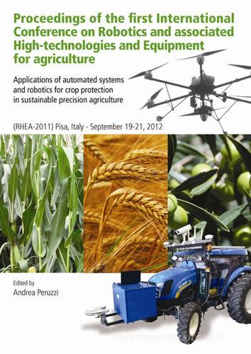 Proceedings of the first international conference on robotics and associated high-technologies and equipment for agriculture edito da Pisa University Press