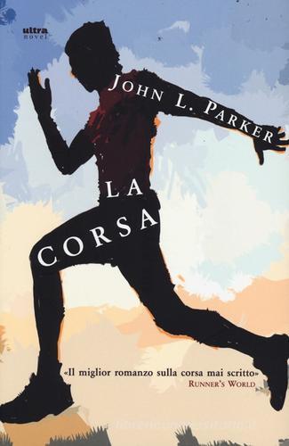 La corsa di John L. Parker edito da Ultra