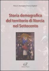 Storia demografica del territorio di Norcia nel Settecento di Piero A. Battaglia, Franca Gigliani edito da Edizioni Thyrus