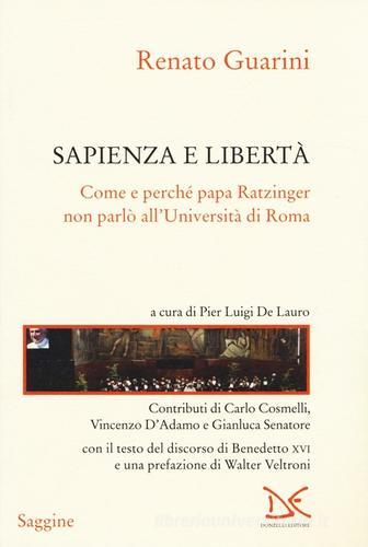Sapienza e libertà. Come e perché papa Ratzinger non parlò all'Università di Roma di Renato Guarini edito da Donzelli