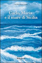 Carlo, Maria e il mare di Sicilia di Filippo Piccione edito da Bibliotheka Edizioni