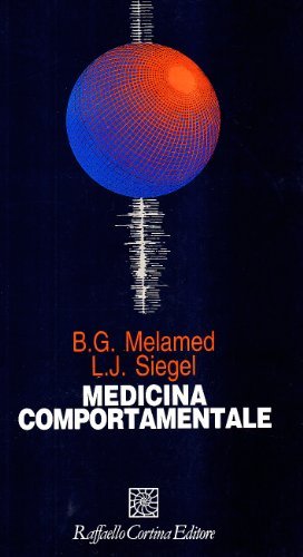 Medicina comportamentale di Barbara G. Melamed, Lawrence J. Siegel edito da Raffaello Cortina Editore