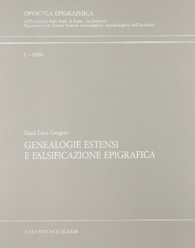 Genealogie estensi e falsificazione epigrafica di G. Luca Gregori edito da Quasar