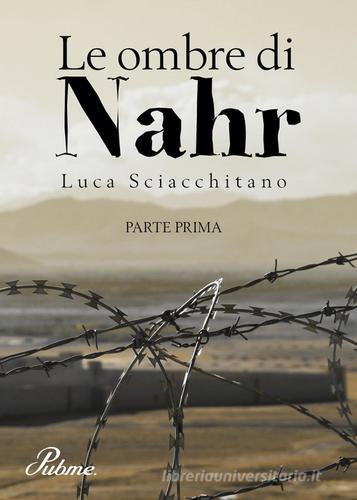 Le ombre di Nahr vol.1 di Luca Sciacchitano edito da PubMe