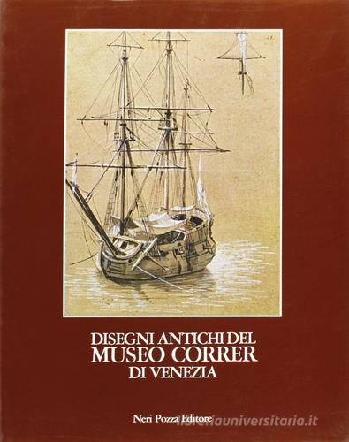 Disegni antichi del Museo Correr di Venezia vol.1 edito da Neri Pozza