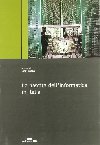 La nascita dell'informatica in Italia edito da Polipress