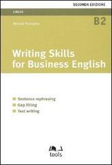 Writing skills for business english. Sentence rephrasing, gap filling, text writing di Michael Thompson edito da EGEA Tools