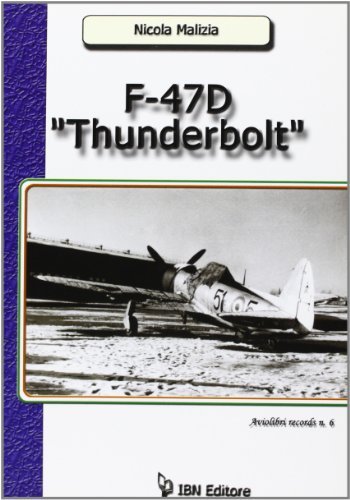 F-47D Thunderbolt di Nicola Malizia edito da IBN