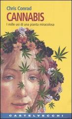 Cannabis. I mille usi di una pianta miracolosa di Chris Conrad edito da Castelvecchi