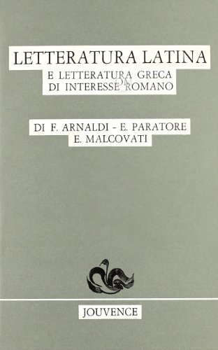 Letteratura latina e letteratura greca di interesse romano di Francesco Arnaldi, Ettore Paratore, Enrica Malcovati edito da Editoriale Jouvence