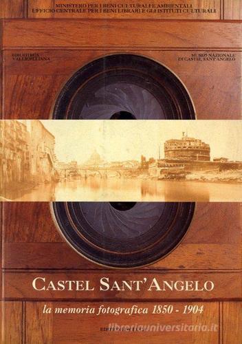 Castel Sant'Angelo. La memoria fotografica (1850-1904) edito da De Luca Editori d'Arte