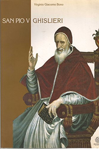 San Pio V Ghislieri di Virginio G. Bono edito da Anthelios