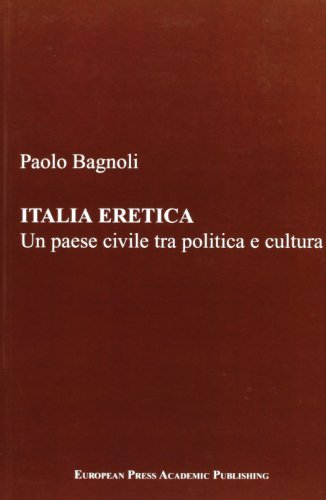 Italia eretica. Un paese civile tra politica e cultura di Paolo Bagnoli edito da EPAP