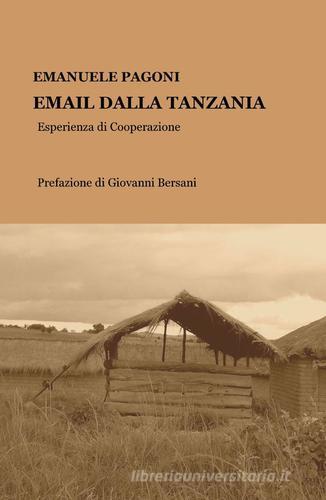 Email dalla Tanzania di Emanuele Pagoni edito da ilmiolibro self publishing