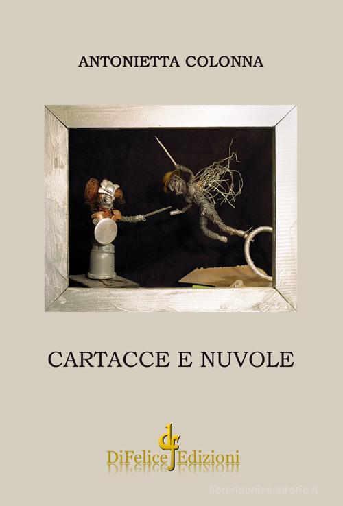 Cartacce e nuvole di Antonietta Colonna edito da Di Felice Edizioni