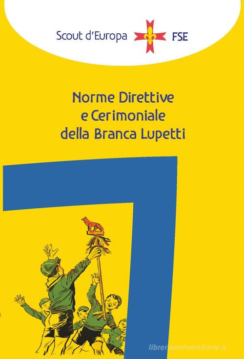 Norme direttive e cerimoniale della branca lupetti di Associazione Italiana Guide e Scout edito da Edizioni Scouting