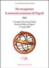 Per recuperare la memoria marinara di Napoli. Atti del convegno nazionale di studi (Napoli, 17 aprile 2009) edito da ESA (Torre del Greco)