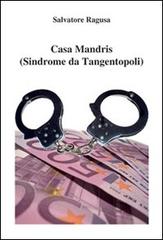 Casa Mandris (Sindrome da tangentopoli) di Salvatore Ragusa edito da Nuova Prhomos