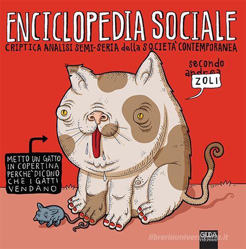 Enciclopedia sociale. Criptica analisi semi-seria della società contemporanea di Andrea Zoli edito da Giuda Edizioni