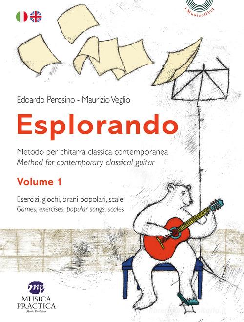 Esplorando. Metodo per chitarra classica contemporanea-Methos for contemporary classical guitar. Con basi audio vol. 1 di Edoardo Perosino, Maurizio Veglio edito da Musica Practica