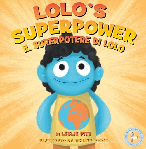 Il superpotere di Lolo-Lolo's superpower. Ediz. a colori di Leslie Pitt edito da Lalbero Edizioni