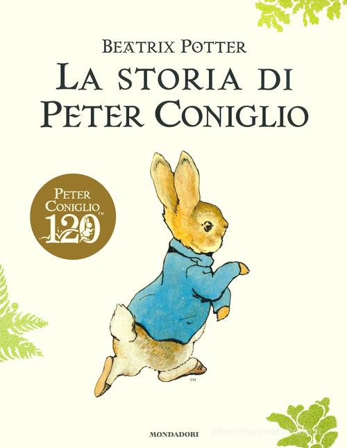 La storia di Peter Coniglio. Ediz. a colori di Beatrix Potter edito da Mondadori