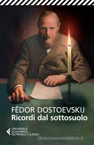 Ricordi dal sottosuolo di Fëdor Dostoevskij edito da Feltrinelli