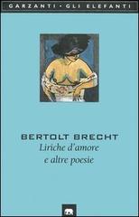 Liriche d'amore e altre poesie. Testo tedesco a fronte di Bertolt Brecht edito da Garzanti