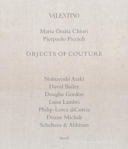 Valentino. Objects of couture. Ediz. illustrata di Maria Grazia Chiuri, Pierpaolo Piccioli edito da Rizzoli