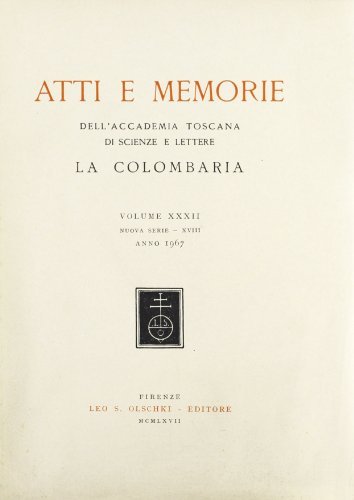 Atti e memorie dell'Accademia toscana di scienze e lettere «La Colombaria». Nuova serie vol.32 edito da Olschki