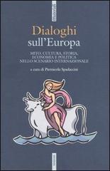 Dialoghi sull'Europa. Mito, cultura, storia, economia e politica nello scenario internazionale edito da Futura