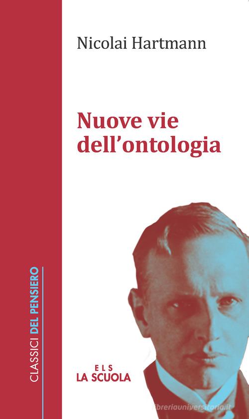 Nuove vie dell'ontologia. Nuova ediz. di Nicolai Hartmann edito da La Scuola SEI