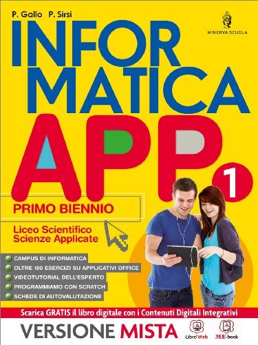 Informatica app. Vol. unico. Per le Scuole superiori. Con e-book. Con espansione online di Piero Gallo, Sissi edito da Minerva Scuola